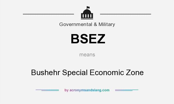 What does BSEZ mean? It stands for Bushehr Special Economic Zone
