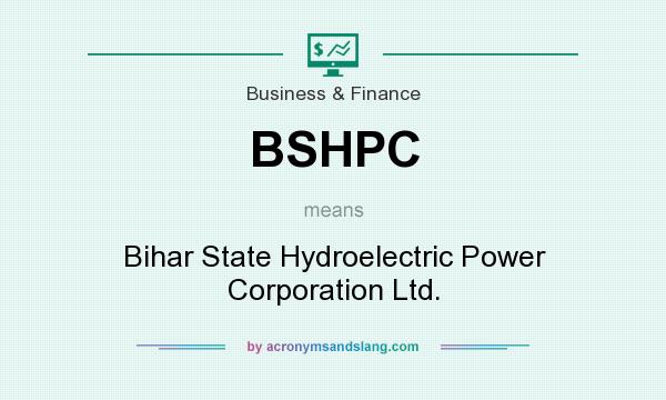 What does BSHPC mean? It stands for Bihar State Hydroelectric Power Corporation Ltd.