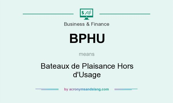 What does BPHU mean? It stands for Bateaux de Plaisance Hors d`Usage