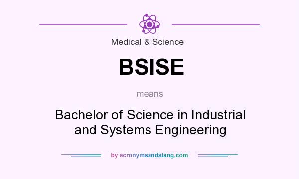 What does BSISE mean? It stands for Bachelor of Science in Industrial and Systems Engineering