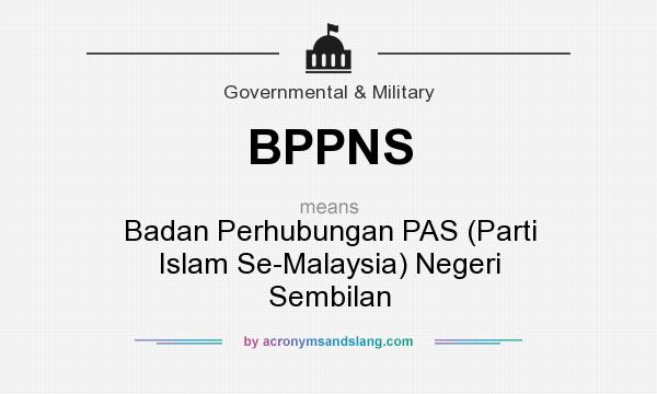 What does BPPNS mean? It stands for Badan Perhubungan PAS (Parti Islam Se-Malaysia) Negeri Sembilan