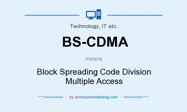 What does BS-CDMA mean? It stands for Block Spreading Code Division Multiple Access