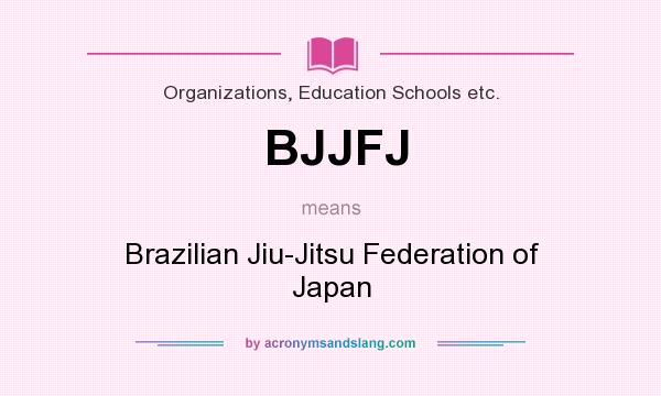 What does BJJFJ mean? It stands for Brazilian Jiu-Jitsu Federation of Japan