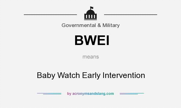 What does BWEI mean? It stands for Baby Watch Early Intervention