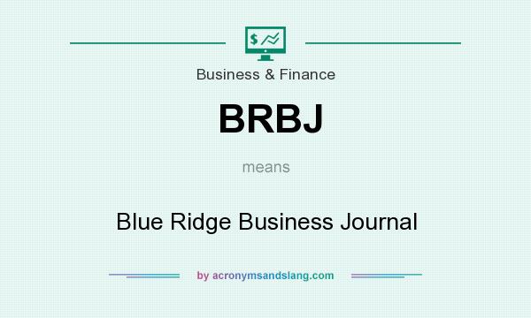 What does BRBJ mean? It stands for Blue Ridge Business Journal