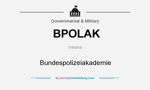 What does BPOLAK mean? It stands for Bundespolizeiakademie