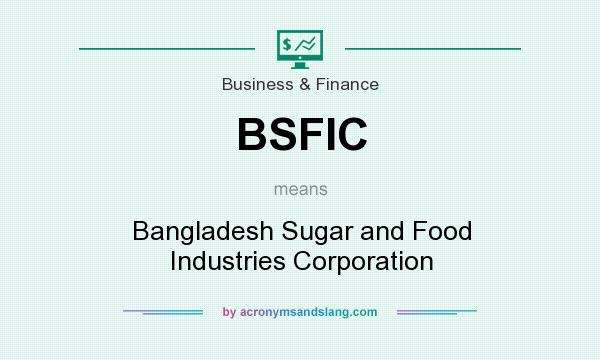 What does BSFIC mean? It stands for Bangladesh Sugar and Food Industries Corporation