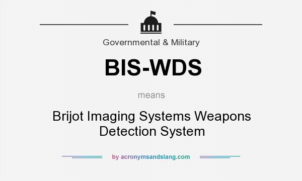 What does BIS-WDS mean? It stands for Brijot Imaging Systems Weapons Detection System