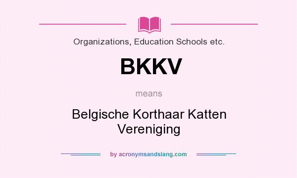 What does BKKV mean? It stands for Belgische Korthaar Katten Vereniging