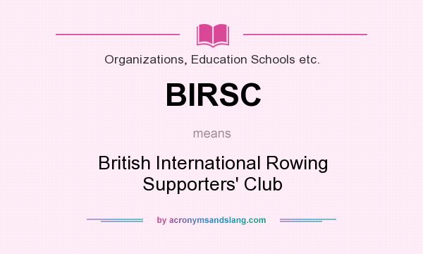What does BIRSC mean? It stands for British International Rowing Supporters` Club