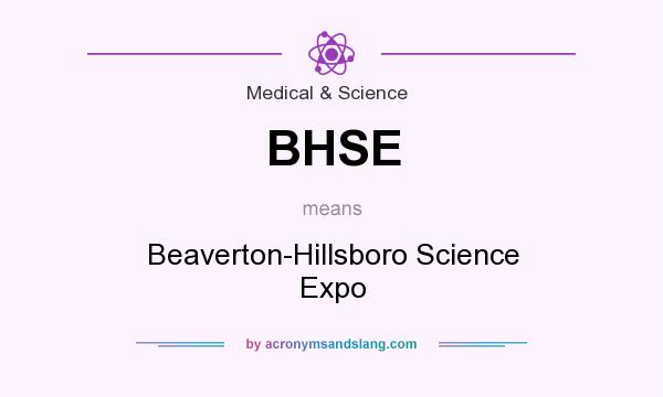 What does BHSE mean? It stands for Beaverton-Hillsboro Science Expo