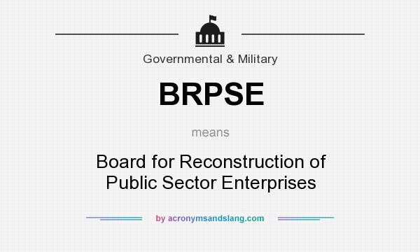 What does BRPSE mean? It stands for Board for Reconstruction of Public Sector Enterprises