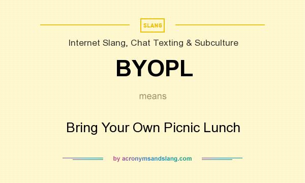 What does BYOPL mean? It stands for Bring Your Own Picnic Lunch