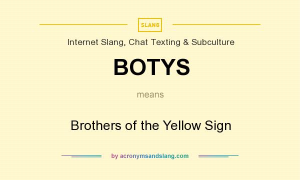 What does BOTYS mean? It stands for Brothers of the Yellow Sign