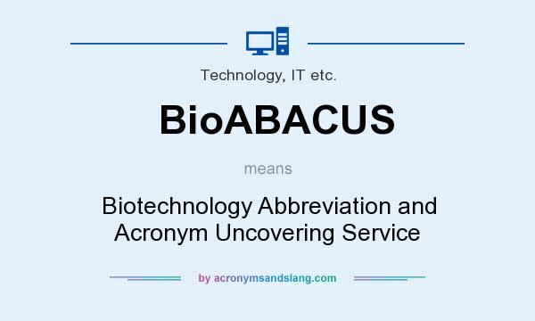 What does BioABACUS mean? It stands for Biotechnology Abbreviation and Acronym Uncovering Service