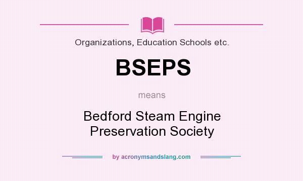 What does BSEPS mean? It stands for Bedford Steam Engine Preservation Society