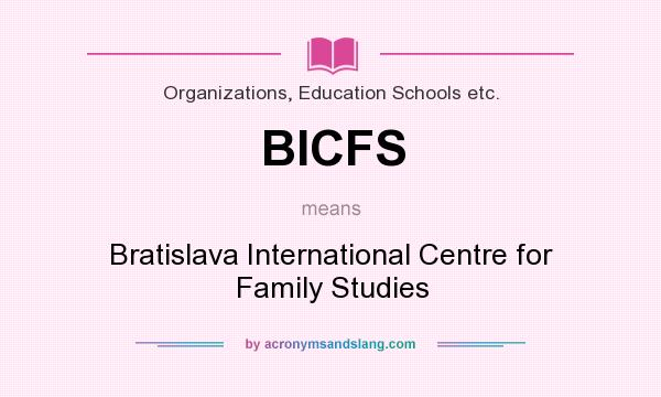 What does BICFS mean? It stands for Bratislava International Centre for Family Studies
