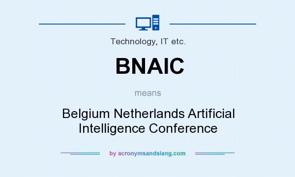 What does BNAIC mean? It stands for Belgium Netherlands Artificial Intelligence Conference