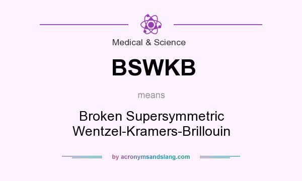 What does BSWKB mean? It stands for Broken Supersymmetric Wentzel-Kramers-Brillouin