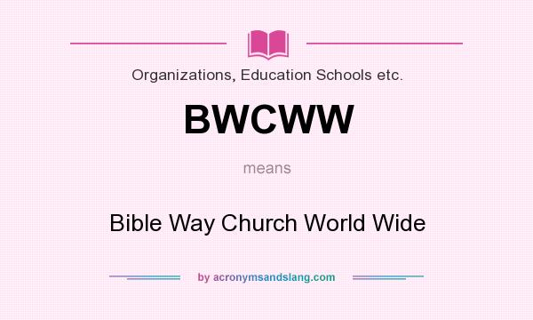 What does BWCWW mean? It stands for Bible Way Church World Wide