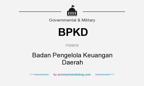 What does BPKD mean? It stands for Badan Pengelola Keuangan Daerah