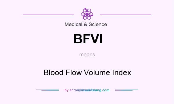 What does BFVI mean? It stands for Blood Flow Volume Index