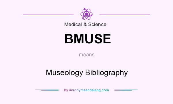 What does BMUSE mean? It stands for Museology Bibliography