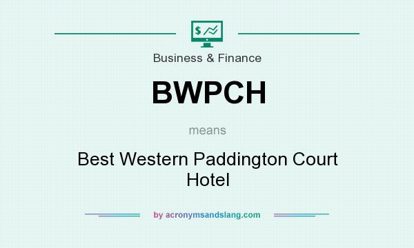 What does BWPCH mean? It stands for Best Western Paddington Court Hotel