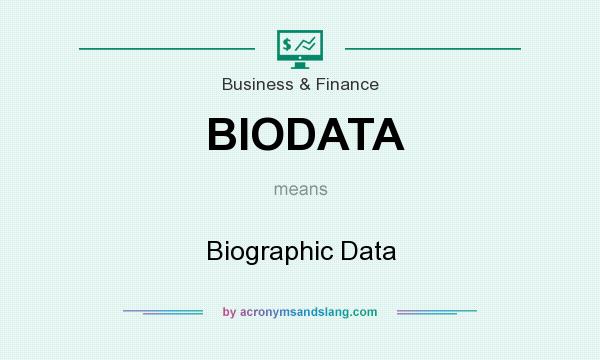 What does BIODATA mean? It stands for Biographic Data