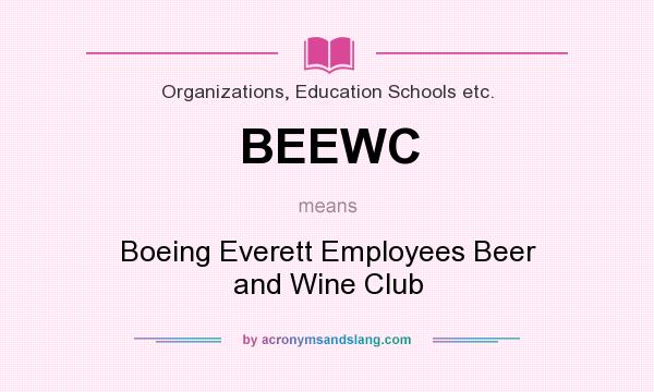 What does BEEWC mean? It stands for Boeing Everett Employees Beer and Wine Club
