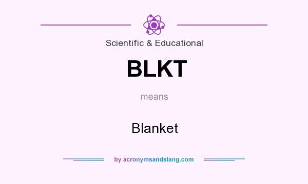 What does BLKT mean? It stands for Blanket