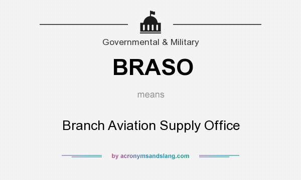 What does BRASO mean? It stands for Branch Aviation Supply Office
