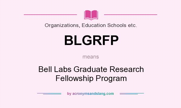 What does BLGRFP mean? It stands for Bell Labs Graduate Research Fellowship Program