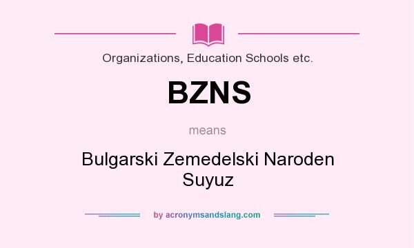 What does BZNS mean? It stands for Bulgarski Zemedelski Naroden Suyuz