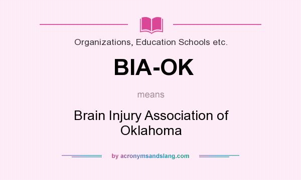 What does BIA-OK mean? It stands for Brain Injury Association of Oklahoma