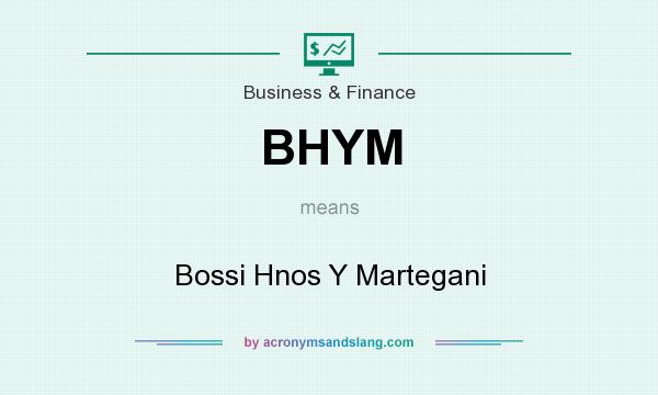 What does BHYM mean? It stands for Bossi Hnos Y Martegani