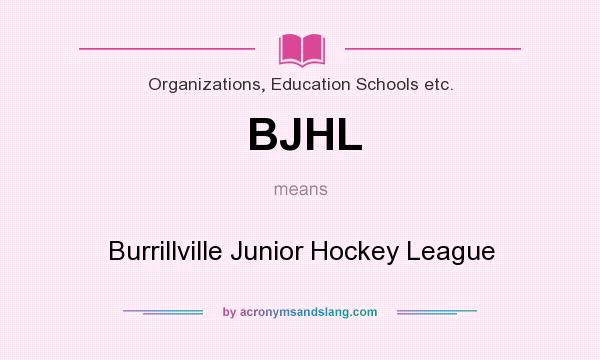 What does BJHL mean? It stands for Burrillville Junior Hockey League