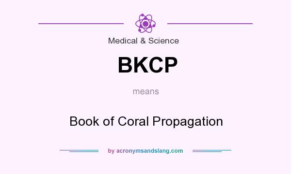 What does BKCP mean? It stands for Book of Coral Propagation