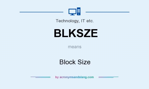 What does BLKSZE mean? It stands for Block Size