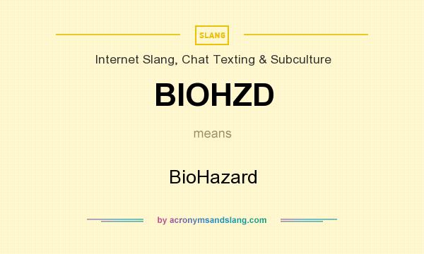 What does BIOHZD mean? It stands for BioHazard