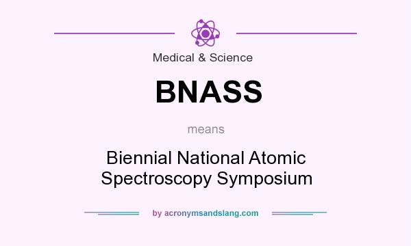 What does BNASS mean? It stands for Biennial National Atomic Spectroscopy Symposium