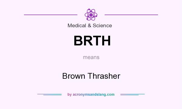 What does BRTH mean? It stands for Brown Thrasher