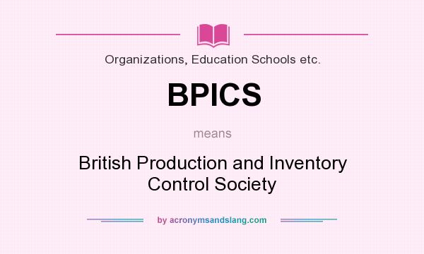What does BPICS mean? It stands for British Production and Inventory Control Society