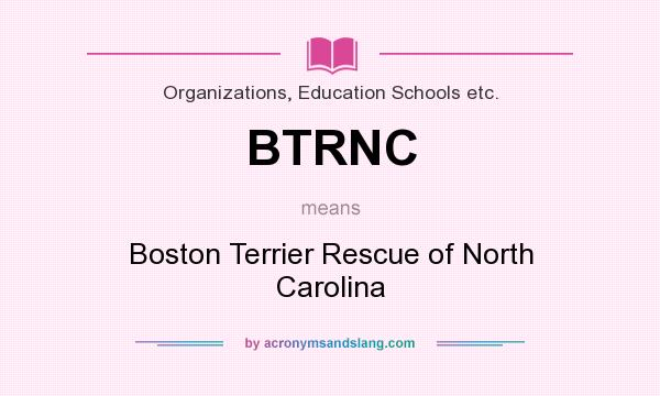 What does BTRNC mean? It stands for Boston Terrier Rescue of North Carolina