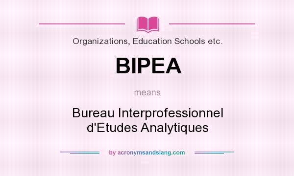 What does BIPEA mean? It stands for Bureau Interprofessionnel d`Etudes Analytiques