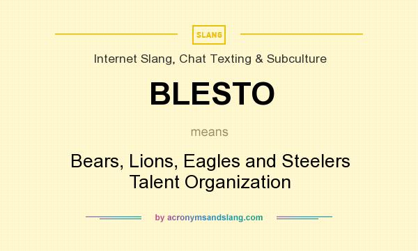 What does BLESTO mean? It stands for Bears, Lions, Eagles and Steelers Talent Organization