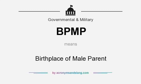What does BPMP mean? It stands for Birthplace of Male Parent