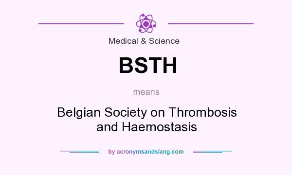 What does BSTH mean? It stands for Belgian Society on Thrombosis and Haemostasis