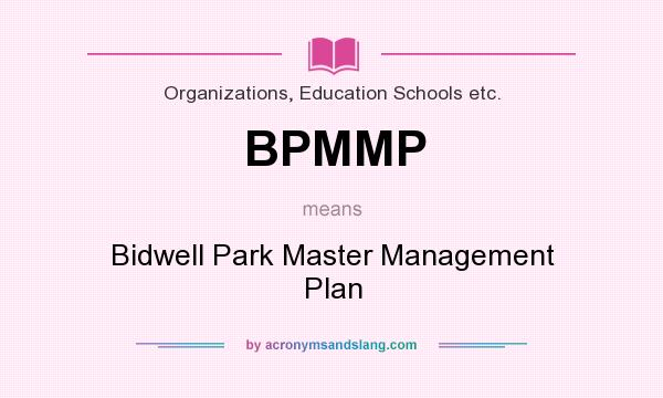 What does BPMMP mean? It stands for Bidwell Park Master Management Plan