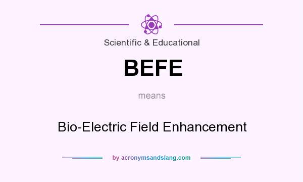 What does BEFE mean? It stands for Bio-Electric Field Enhancement